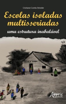 Escolas isoladas multisseriadas: uma estrutura inabalável