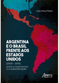 Argentina e o Brasil frente aos Estados Unidos (2003 – 2015)