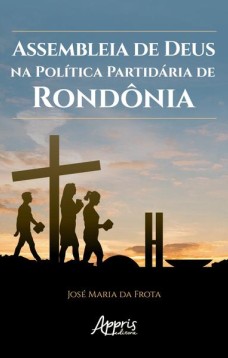 Assembleia de Deus na política partidária de Rondônia