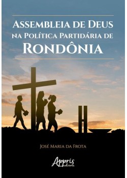 Assembleia de Deus na política partidária de Rondônia