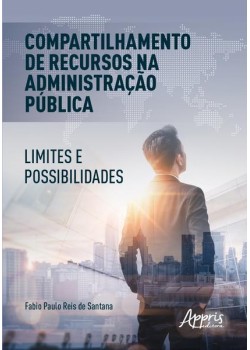 Compartilhamento de recursos na administração pública: limites e possibilidades