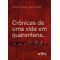 Crônicas de uma vida em quarentena, mas com pitadas filosóficas