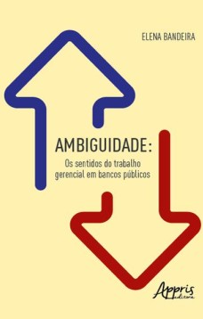 Ambiguidade: os sentidos do trabalho gerencial em bancos públicos