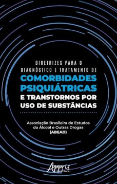 Diretrizes para o diagnóstico e tratamento de comorbidades psiquiátricas e transtornos por uso de substâncias