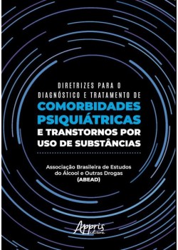 Diretrizes para o diagnóstico e tratamento de comorbidades psiquiátricas e transtornos por uso de substâncias