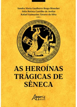 As Heroínas Trágicas de Sêneca