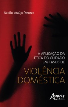 A aplicação da ética do cuidado em casos de violência doméstica