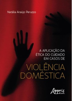 A aplicação da ética do cuidado em casos de violência doméstica