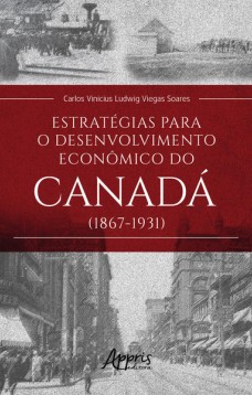 Estratégias para o Desenvolvimento Econômico do Canadá (1867-1931)