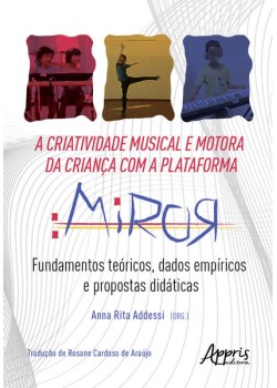 A Criatividade Musical e Motora da Criança com a Plataforma Miror: Fundamentos Teóricos, Dados Empíricos e Propostas Didáticas