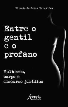 Entre o Gentil e o Profano: Mulheres, Corpo e Discurso Jurídico