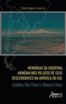 Memórias da Diáspora Armênia nos Relatos de seus Descendentes na América do Sul: Cidades São Paulo e Buenos Aires