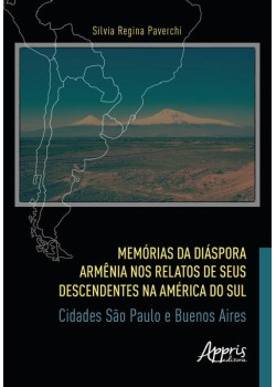 Memórias da Diáspora Armênia nos Relatos de seus Descendentes na América do Sul: Cidades São Paulo e Buenos Aires