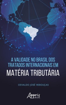 A Validade no Brasil dos Tratados Internacionais em Matéria Tributária