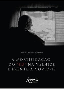 A mortificação do “eu” na velhice e frente à Covid-19