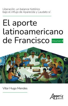 Liberación, un Balance Histórico Bajo el Influjo de Aparecida y Laudato Si’. El Aporte Latinoamericano de Francisco