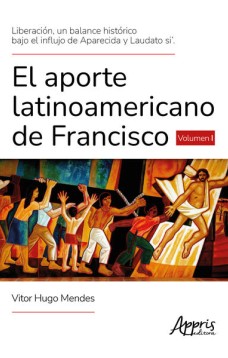 Liberación, un Balance Histórico Bajo el Influjo de Aparecida y Laudato Si’. El Aporte Latinoamericano de Francisco