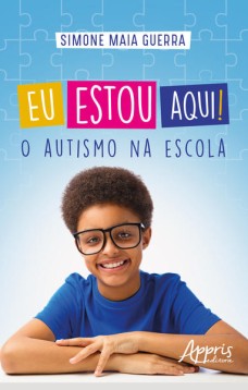 Eu estou Aqui! O Autismo na Escola