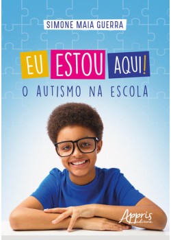 Eu estou Aqui! O Autismo na Escola