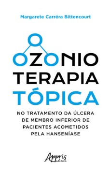 OZONIOTERAPIA TÓPICA NO TRATAMENTO DA ÚLCERA DE MEMBRO INFERIOR DE PACIENTES ACOMETIDOS PELA HANSENÍASE