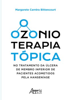 OZONIOTERAPIA TÓPICA NO TRATAMENTO DA ÚLCERA DE MEMBRO INFERIOR DE PACIENTES ACOMETIDOS PELA HANSENÍASE