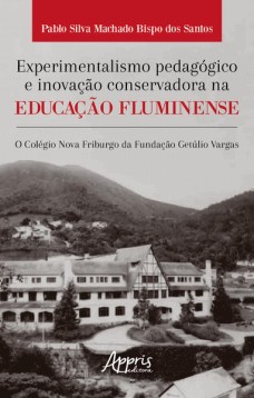 Experimentalismo Pedagógico e Inovação Conservadora na Educação Fluminense