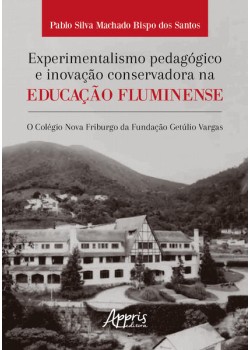 Experimentalismo Pedagógico e Inovação Conservadora na Educação Fluminense