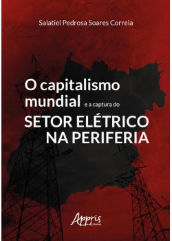 O Capitalismo Mundial e a Captura do Setor Elétrico na Periferia