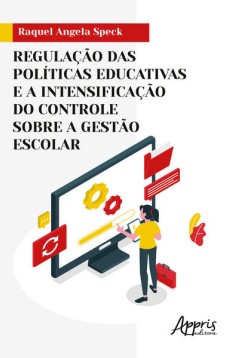 Regulação das Políticas Educativas e a Intensificação do Controle sobre a Gestão Escolar