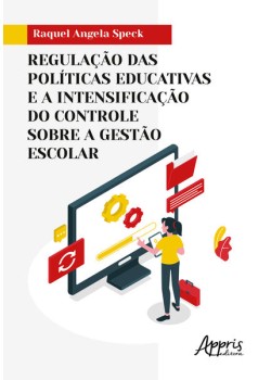 Regulação das Políticas Educativas e a Intensificação do Controle sobre a Gestão Escolar