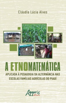 A Etnomatemática Aplicada a Pedagogia da Alternância nas Escolas Famílias Agrícolas do Piauí