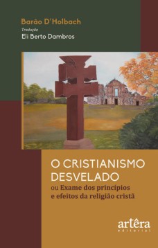 O Cristianismo Desvelado ou Exame dos Princípios e Efeitos da Religião Cristã