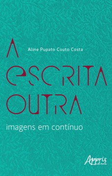 A Escrita Outra – Imagens em Contínuo