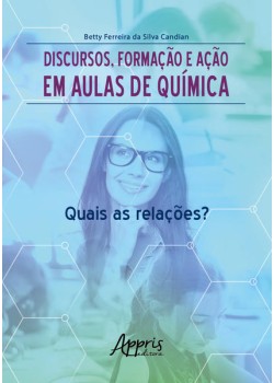 Discursos, Formação e Ação em Aulas de Química