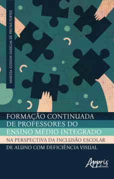 Formação Continuada de Professores do Ensino Médio Integrado na Perspectiva da Inclusão Escolar de Aluno com Deficiência Visual