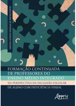 Formação Continuada de Professores do Ensino Médio Integrado na Perspectiva da Inclusão Escolar de Aluno com Deficiência Visual