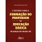 O Discurso sobre a Formação do Professor da Educação Básica no Brasil no Século XX