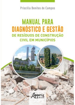 Manual para Diagnóstico e Gestão de Resíduos de Construção Civil em Municípios