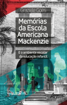 Memórias da Escola Americana Mackenzie e o ambiente escolar da educação infantil