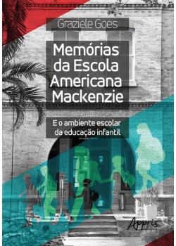 Memórias da Escola Americana Mackenzie e o ambiente escolar da educação infantil