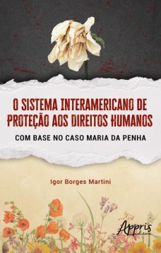 O Sistema Interamericano de Proteção aos Direitos Humanos com Base no Caso Maria da Penha