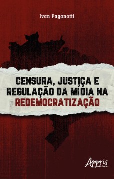 Censura, Justiça e Regulação da Mídia na Redemocratização