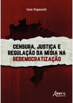 Censura, Justiça e Regulação da Mídia na Redemocratização