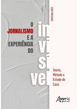 O Jornalismo e a Experiência do Invisível