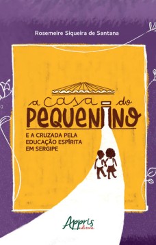 A Casa do Pequenino e a Cruzada pela Educação Espírita em Sergipe (1947-1992)