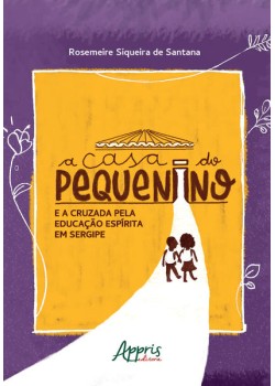 A Casa do Pequenino e a Cruzada pela Educação Espírita em Sergipe (1947-1992)