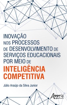 Inovação nos Processos de Desenvolvimento de Serviços Educacionais por Meio de Inteligência Competitiva