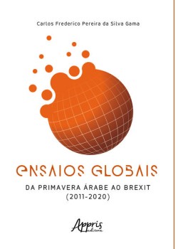 Ensaios Globais – Da Primavera Árabe ao Brexit (2011 – 2020)