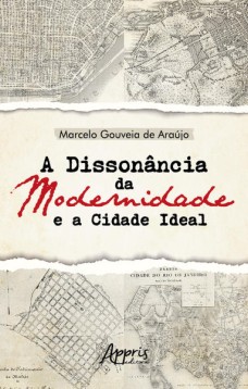 A Dissonância da Modernidade e a Cidade Ideal