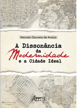 A Dissonância da Modernidade e a Cidade Ideal